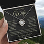 To Wife: Beautiful & Sentimental Gift - "I Can't Live Without You" Loveknot necklace