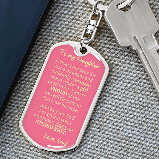 Dog Tag Key Chain_To Daughter From Dad_Don't do stupid shit