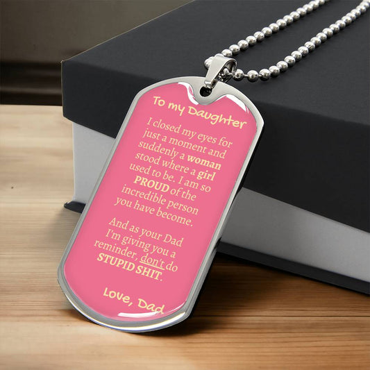 Dog Tag_To Daughter_no stupid shit_from_Dad